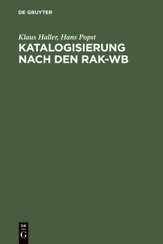 Katalogisierung nach den RAK-WB: Eine Einführung in Die Regeln Für Die Alphabetische Katalogisierung in Wissenschaftlichen Bibliotheken