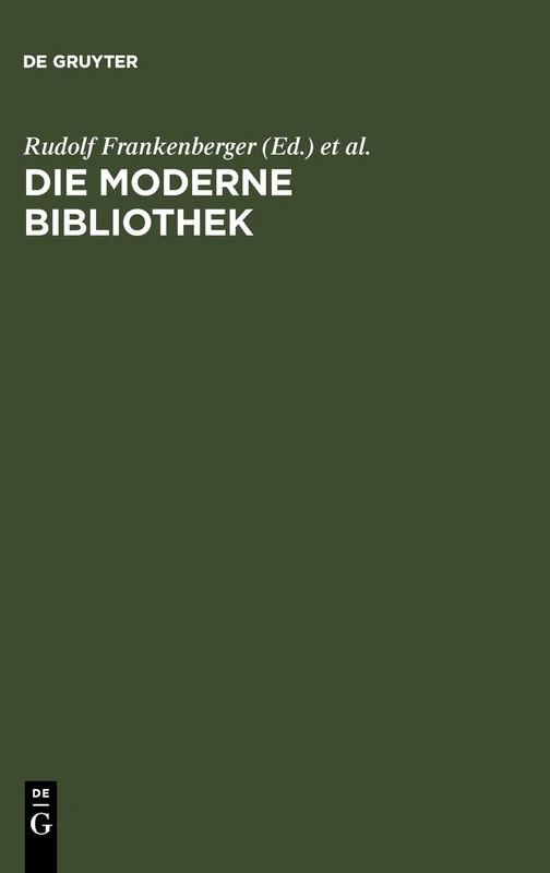 Die moderne Bibliothek: Ein Kompendium Der Bibliotheksverwaltung