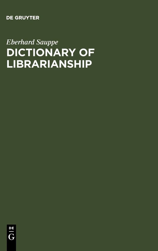 Dictionary of Librarianship: Including a Selection from the Terminology of Information Science, Bibliography, Reprography, Higher Education, and Data Processing. German-English/English-German