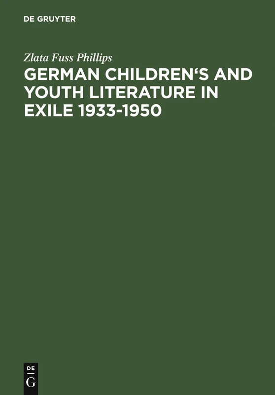 German Children's and Youth Literature in Exile 1933-1950: Biographies and Bibliographies