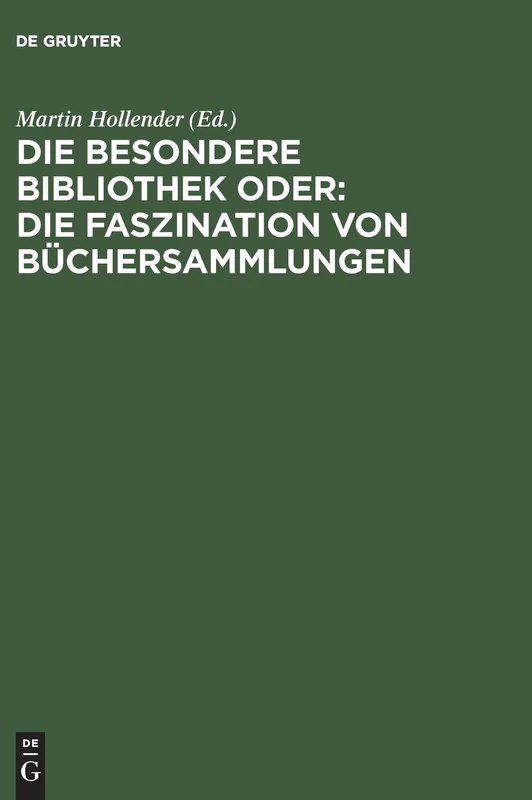 Die Besondere Bibliothek oder: Die Faszination von Büchersammlungen