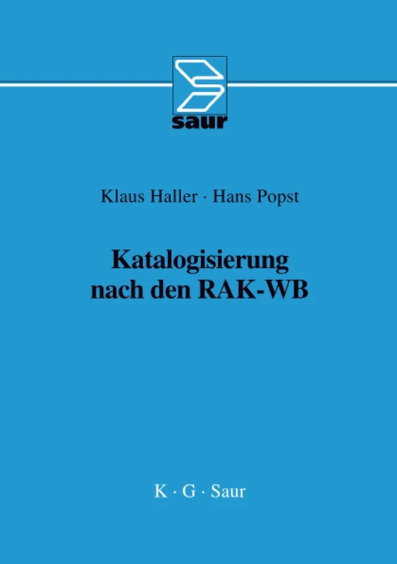 Katalogisierung nach den RAK-WB: Eine Einführung in Die Regeln Für Die Alphabetische Katalogisierung in Wissenschaftlichen Bibliotheken