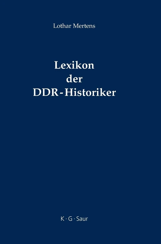 De Gruyter Lexikon der DDR-Historiker - Biographies & Bibliographies