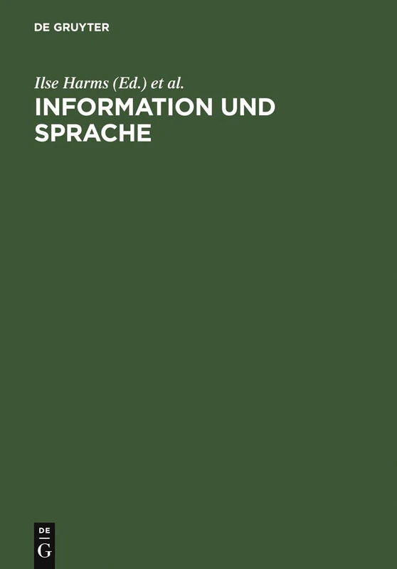 Information und Sprache: Beiträge Zu Informationswissenschaft, Computerlinguistik, Bibliothekswesen Und Verwandten Fächern