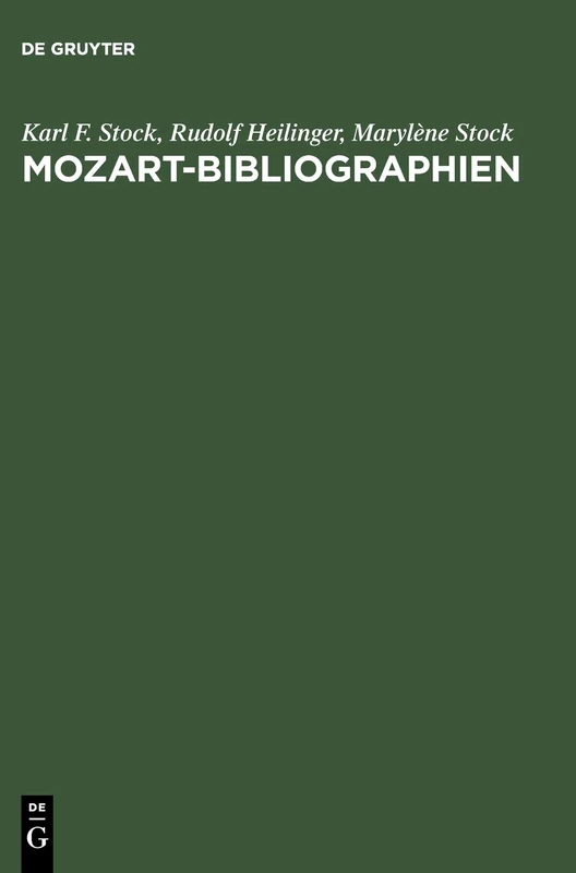 Mozart-Bibliographien / Mozart Bibliographies: Selbstandige und Versteckte Bibliographien und Nachschlagewerke Zu Leben und Werk Wolfgang Amadeus ... ... of Wolfgang Amadeus Mozart and his family