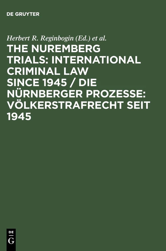 The Nuremberg Trials: International Criminal Law Since 1945: 60th Anniversary International Conference