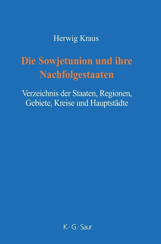 Die Sowjetunion und ihre Nachfolgestaaten: Verzeichnis Der Staaten, Regionen, Gebiete, Kreise Und Hauptstädte