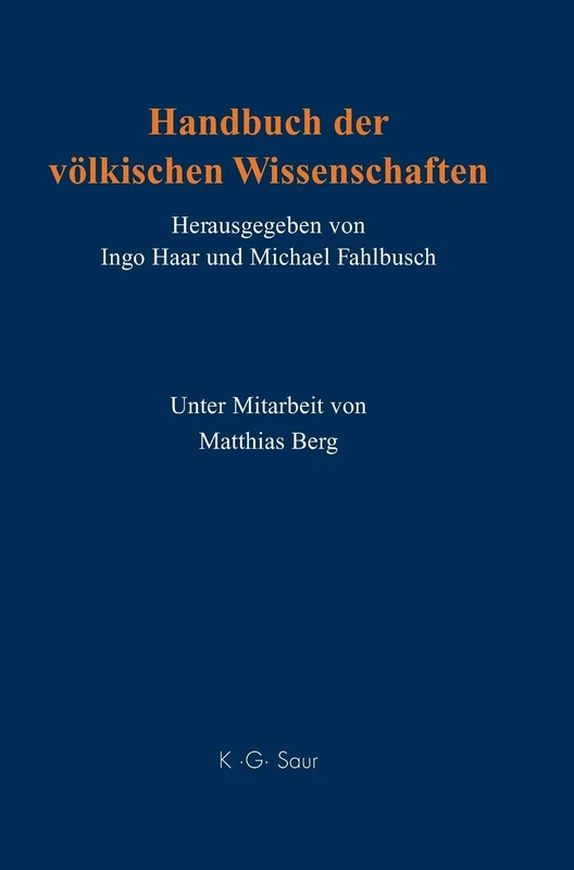 Handbuch der völkischen Wissenschaften: Personen - Institutionen - Forschungsprogramme - Stiftungen