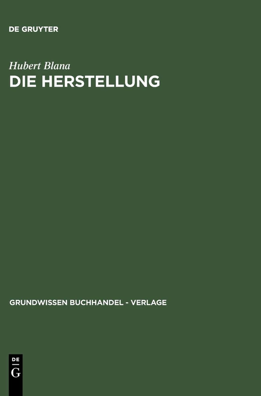 Die Herstellung: Ein Handbuch Für Die Gestaltung, Technik Und Kalkulation Von Buch, Zeitschrift Und Zeitung: 5 (Grundwissen Buchhandel - Verlage)