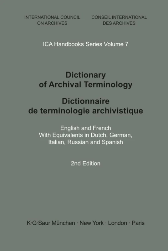 Dictionary of Archival Terminology / Dictionnaire de Terminologie Archivistique: English and French. With Equivalents in Dutch, German, Italian, Russian and Spanish (ICA Handbooks Series)