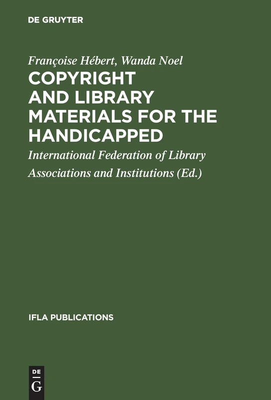 Copyright and library materials for the handicapped: A study prepared for the International Federation of Library Associations and Institutions: 21 (IFLA Publications, 21)