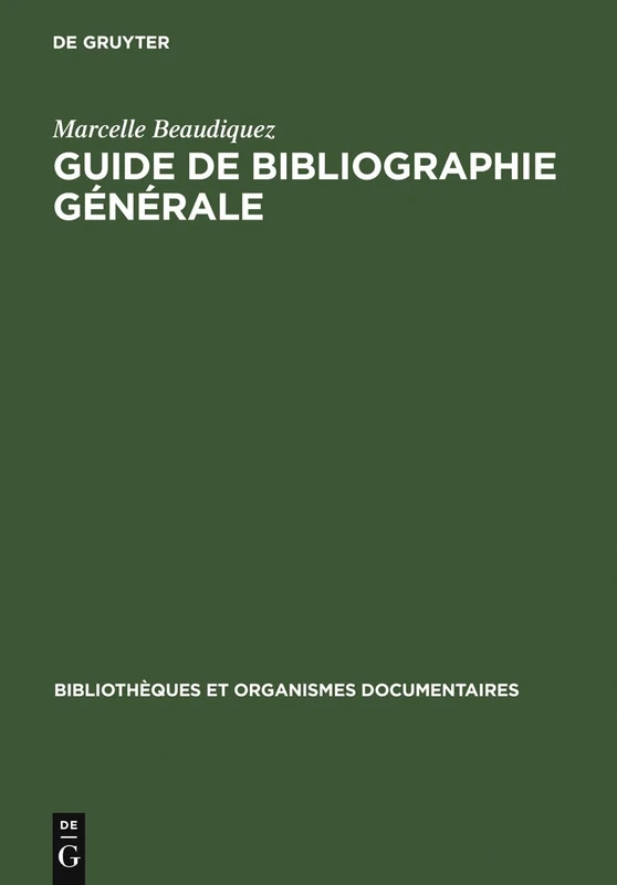 Guide de Bibliographie générale: Méthodologie Et Pratique (Bibliothèques Et Organismes Documentaires)