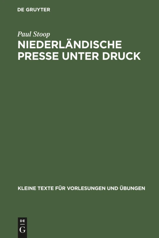 Niederländische Presse unter Druck: Deutsche Auswärtige Pressepolitik Und Die Niederlande 1933-1940: 17 (Kommunikation Und Politik)
