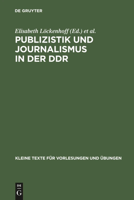 Publizistik und Journalismus in der DDR: Acht Beiträge Zum Gedenken an Elisabeth Löckenhoff: 20 (Kommunikation Und Politik)