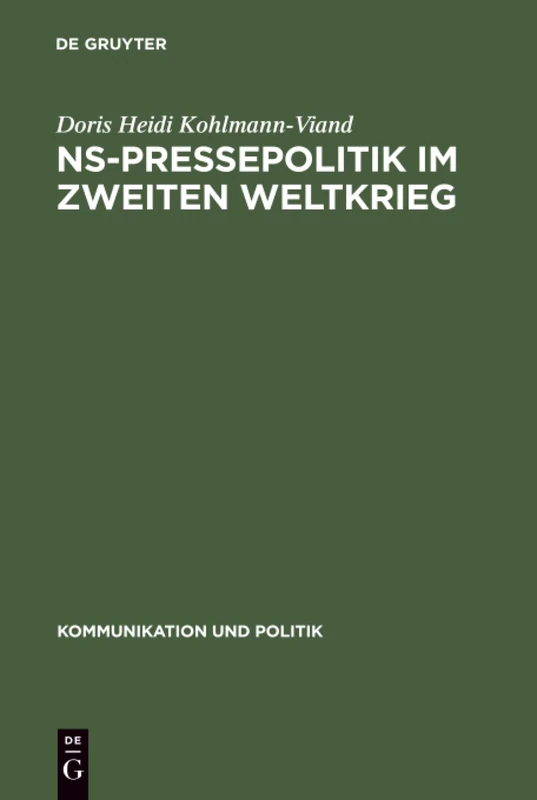 NS-Pressepolitik im Zweiten Weltkrieg: Die „vertraulichen Informationen“ Als Mittel Der Presselenkung: 23 (Kommunikation Und Politik)