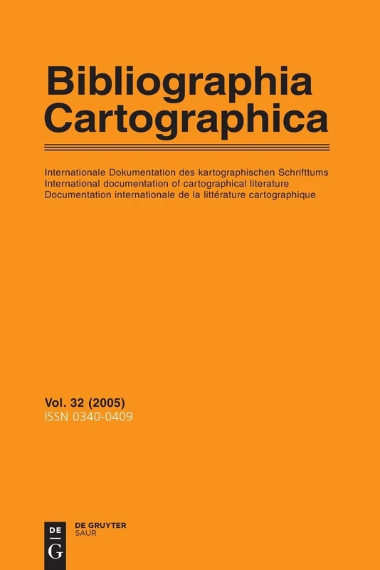 2005: v.32/2005: Internationale Dokumentation des Kartographischen schrifttums/International Documentation of Cartographical literature/Documentation ... Cartographique (Bibliographia Cartographica)