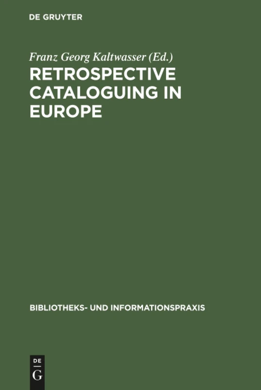 Retrospective cataloguing in Europe: 15th to 19th century printed materials. Proceedings of the International Conference, Munich 28th–30th November 1990: 31 (Bibliotheks- und Informationspraxis, 31) - Image 1