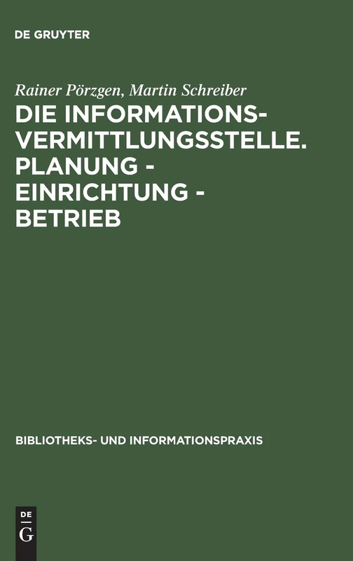 Die Informationsvermittlungsstelle. Planung - Einrichtung - Betrieb: 33 (Bibliotheks- Und Informationspraxis)