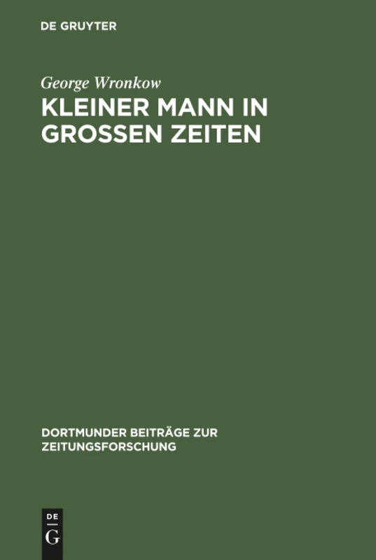 Kleiner Mann in großen Zeiten: Reportagen Eines Lebens: 63 (Dortmunder Beiträge Zur Zeitungsforschung)