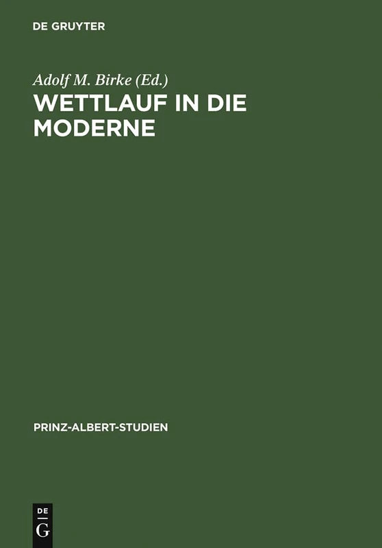 Wettlauf in die Moderne: England und Deutschland seit der industriellen Revolution: 6 (Prinz-Albert-studien, 6)