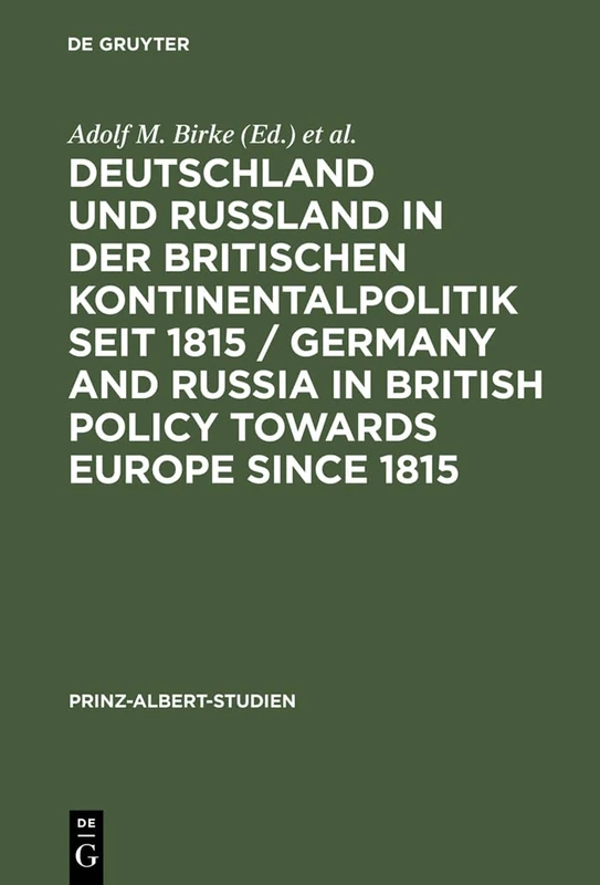 Deutschland und Rußland in der britischen Kontinentalpolitik seit 1815 / Germany and Russia in British policy towards Europe since 1815: 11 (Prinz-Albert-Studien)