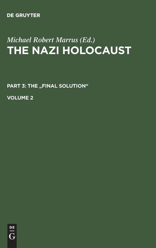 The Nazi Holocaust, Volume 2, The Nazi Holocaust Volume 2: The Final Solution