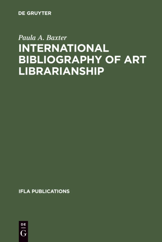 International Bibliography of Art Librarianship: An Annotated Compilation: 37 (IFLA Publications, 37)