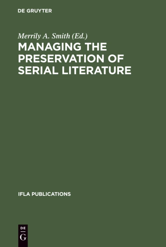 Managing the Preservation of Serial Literature: An International Symposium. Conference held at the Library of Congress Washington, D.C., May 22 - 24, 1989: 57 (IFLA Publications, 57)