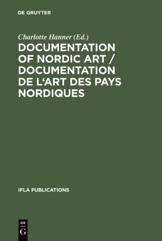 Documentation of Nordic Art / Documentation de l'art des pays nordiques: Design, Bibliographies, Databases / Design, bibliographies, bases de données. ... 16-19, 1990: 65 (IFLA Publications, 65)
