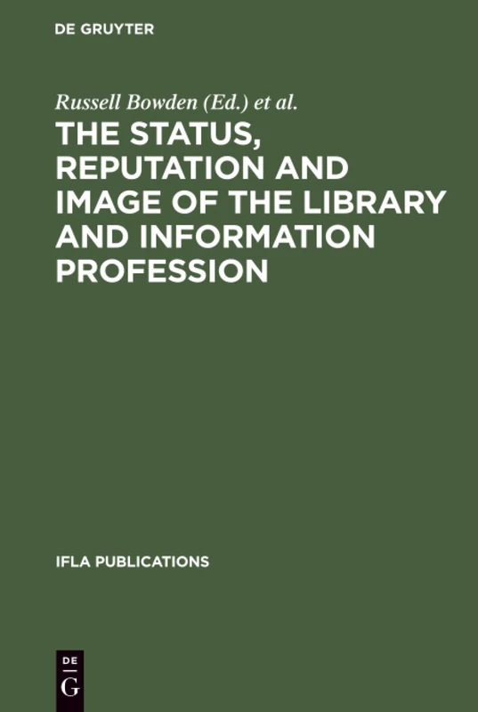 The Status, Reputation and Image of the Library and Information Profession: Proceedings of the IFLA Pre-Session Seminar, Delhi, 24-28 August 1992 ; ... Associations: 68 (IFLA Publications, 68)