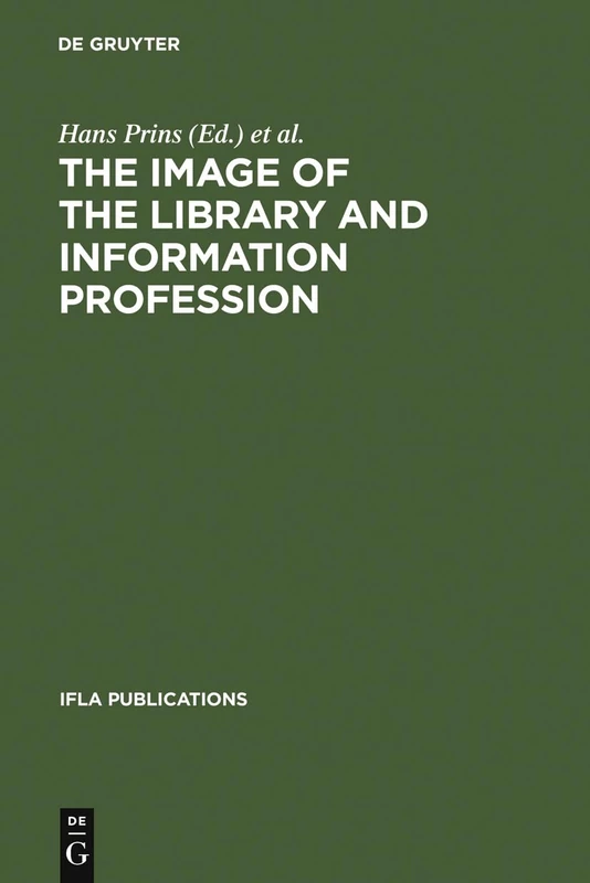 The Image of the Library and Information Profession: How We See Ourselves: An Investigation: 71 (IFLA Publications, 71)