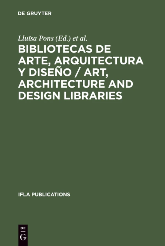 Bibliotecas de arte, arquitectura y diseño / Art, Architecture and Design Libraries: Perspectivas actuales / Current trends. Barcelona, 18-21 de ... de la IFLA ...: 74 (IFLA Publications, 74)
