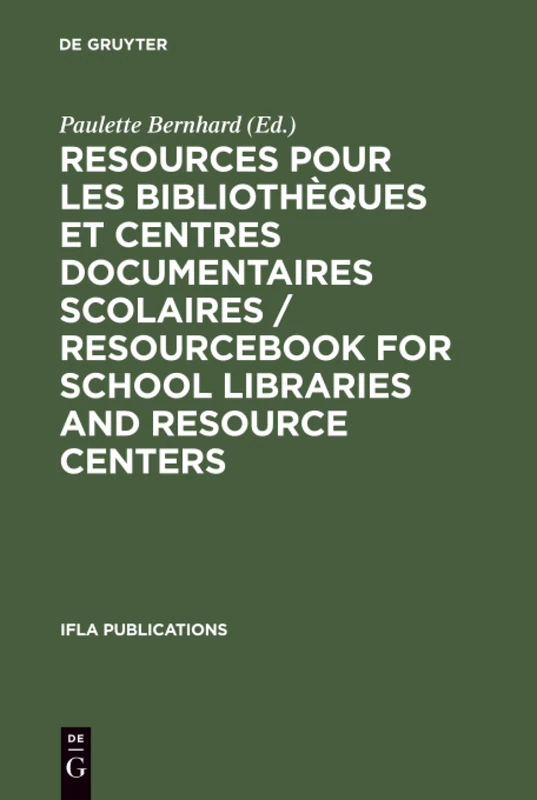 Resources pour les bibliothèques et centres documentaires scolaires / Resourcebook for School Libraries and Resource Centers: 79 (IFLA Publications)