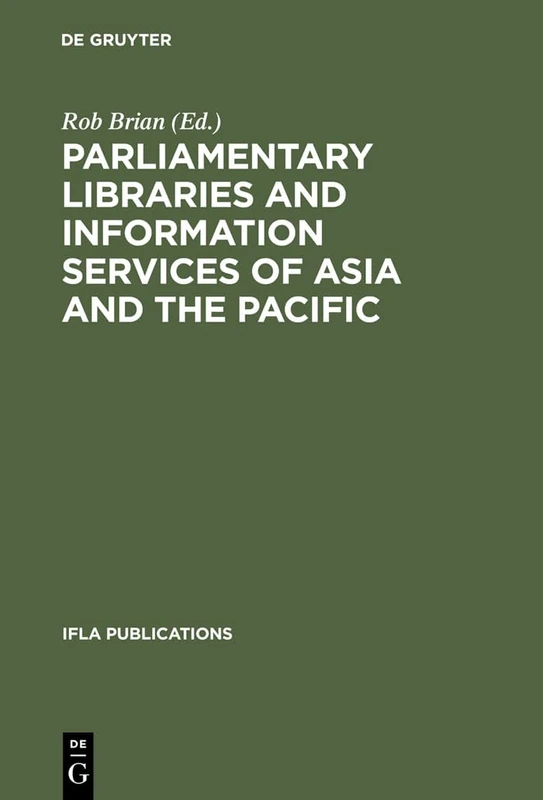 Parliamentary Libraries and Information Services of Asia and the Pacific: Papers prepared for the 62nd IFLA Conference Beijing, China August 25-31, 1996: 83 (IFLA Publications, 83)