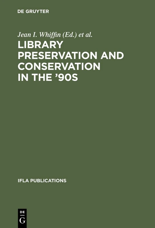 Library Preservation and Conservation in the '90s: Proceedings of the Satellite Meeting of the IFLA Section on Preservation and Conservation, Budapest, August 15-17, 1995: 84 (IFLA Publications, 84)