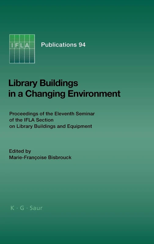 Volume 94. (IFLA Publications): Proceedings of the 11th Seminar of the IFLA Section on Library Buildings and Equipment, Shanghai, China, 14-18 August 1999