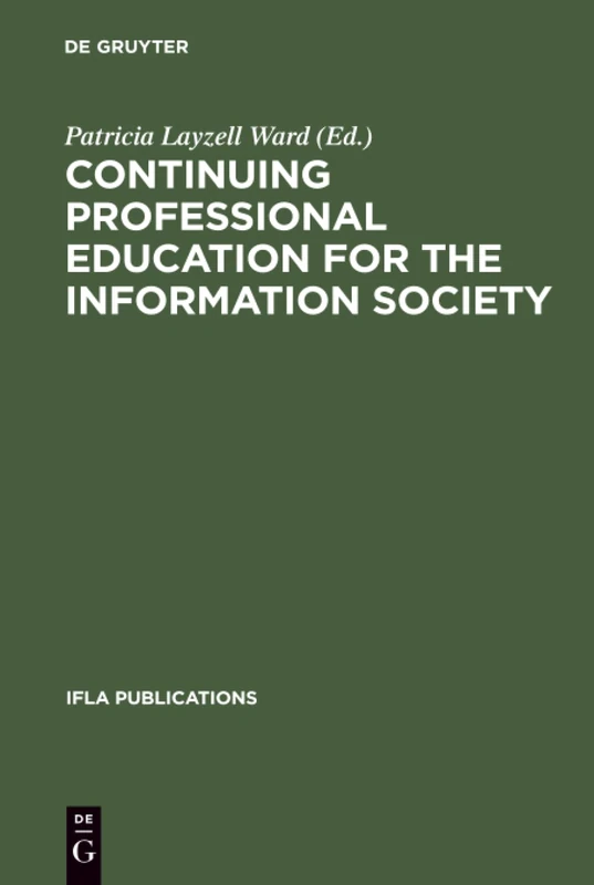 Continuing Professional Education for the Information Society: The Fifth World Conference on Continuing Professional Education for the Library and ... Professions: 100 (IFLA Publications, 100)