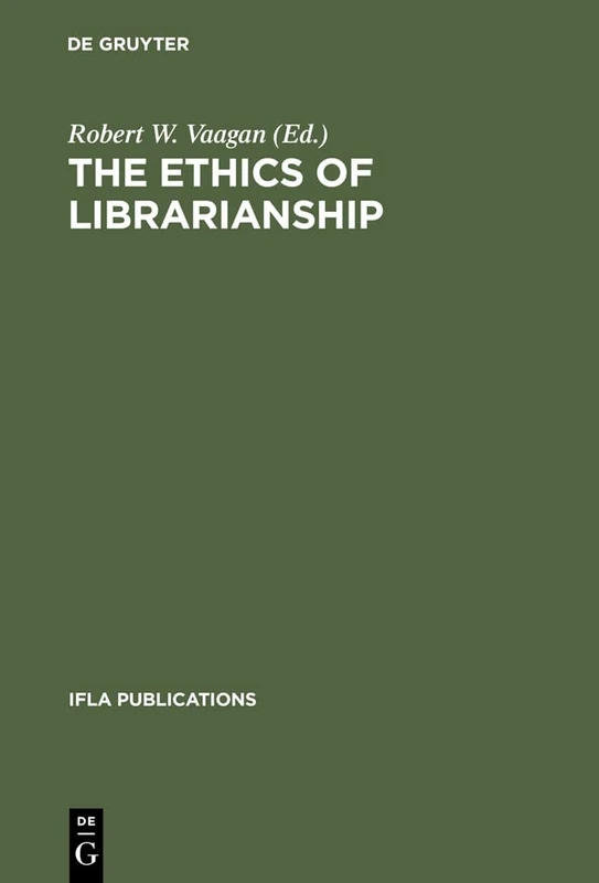 The Ethics of Librarianship: An International Survey: 101 (IFLA Publications, 101)
