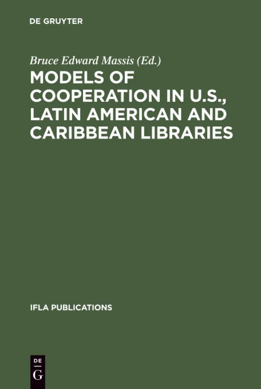 Models of Cooperation in U.S., Latin American and Caribbean Libraries: The first IFLA/SEFLIN International Summit on Library Cooperation in the Americas: 105 (IFLA Publications, 105)