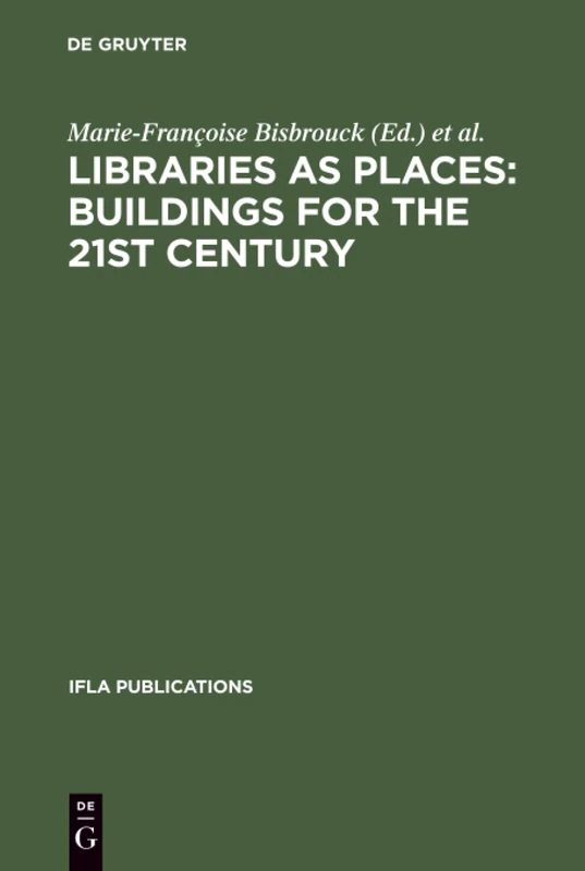 Libraries as Places: Buildings for the 21st century: Proceedings of the Thirteenth Seminar of IFLA's Library Buildings and Equipment Section together ... - 1 August 2003: 109 (IFLA Publications, 109)