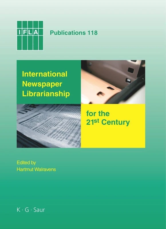 International Newspaper Librarianship for the 21st Century: 118 (IFLA Publications, 118)