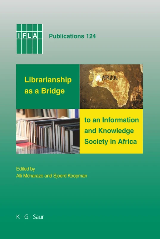 Librarianship as a Bridge to an Information and Knowledge Society in Africa: 124 (IFLA Publications, 124)