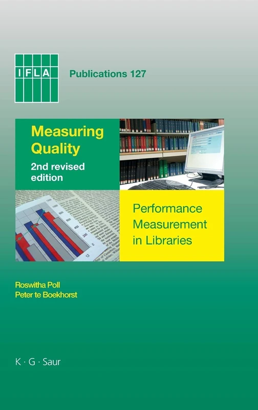 Measuring Quality: Performance Measurement in Libraries. 2nd revised edition: 127 (IFLA Publications, 127)