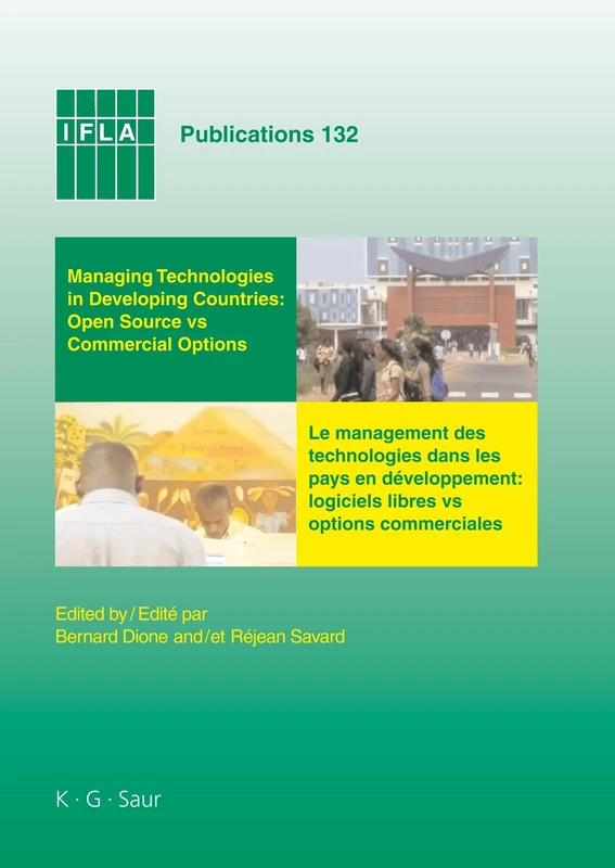 Managing Technologies and Automated Library Systems in Developing Countries: Open Source vs Commercial Options: Proceedings of the IFLA Pre-Conference ... 15-16 2007: 132 (IFLA Publications, 132)