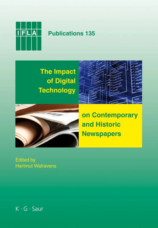 The Impact of Digital Technology on Contemporary and Historic Newspapers: Proceedings of the International Newspaper Conference, Singapore,April 1-3 ... Congress, Québec, Canada, August, 2008: 135