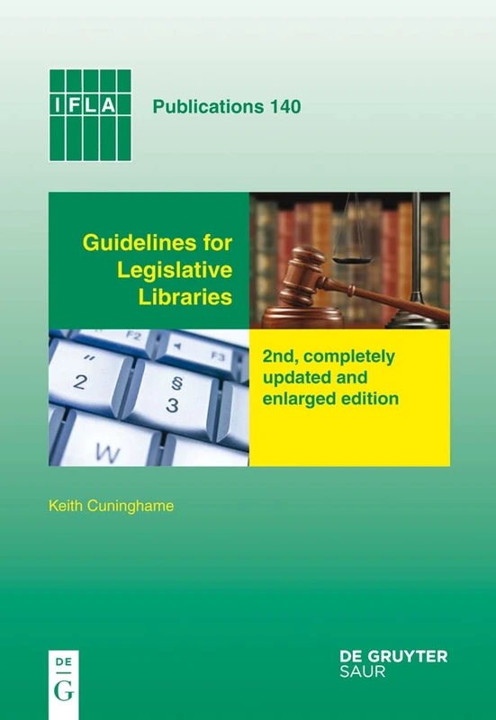 Guidelines for Legislative Libraries: 2nd, completely updated and enlarged edition: 140 (IFLA Publications, 140)