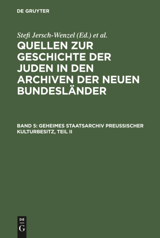 Geheimes Staatsarchiv Preussischer Kulturbesitz, Teil II: Sonderverwaltungen Der Ubergangszeit 1806-1815, Zentralbehorden AB 1808, Preussische ... der Juden In Den Archiven der Neuen B)