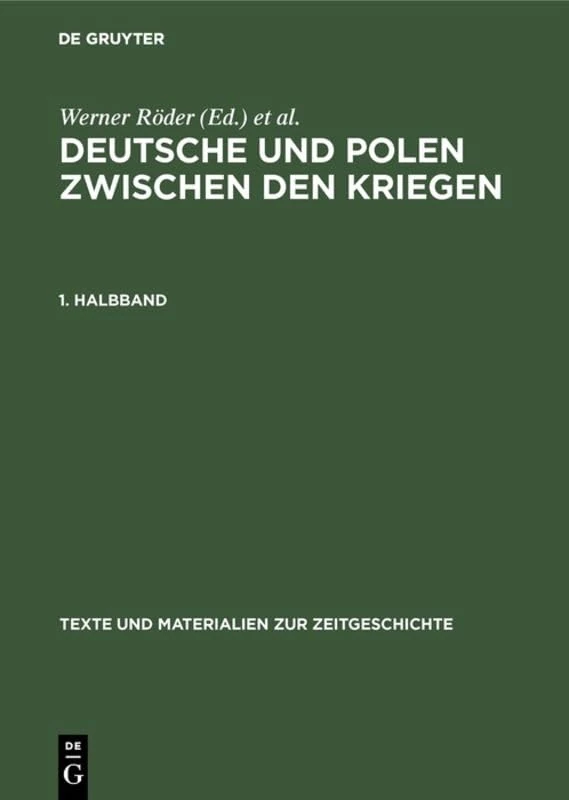 Deutsche Und Polen Zwischen Den Kriegen: Minderheitenstatus Und Volkstumskampf Im Grenzgebiet. Amtliche Berichterstattung Aus Beiden Ländern 1920-1939 (Texte Und Materialien Zur Zeitgeschichte, 9) - Image 1