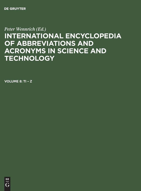 International Encyclopedia of Abbreviations and Acronyms in Science and Technology, Volume 8, Ti - Z: 08 (International Encyclopedia of Abbreviations & Acronyms in Science & Technology (2 Vol.))