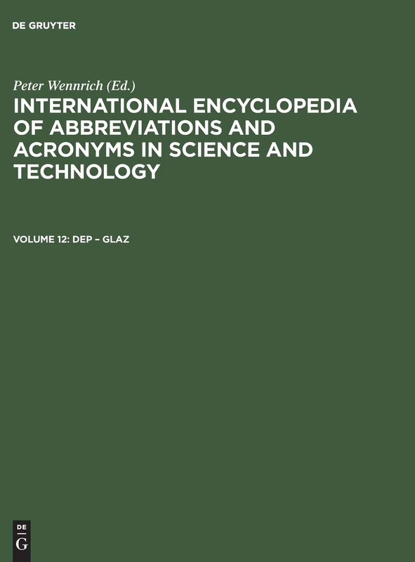 International Encyclopedia of Abbreviations and Acronyms in Science and Technology, Volume 12, Dep - Glaz (International Encyclopedia of Abbreviations & Acronyms in Science & Technology (2 Vol.))